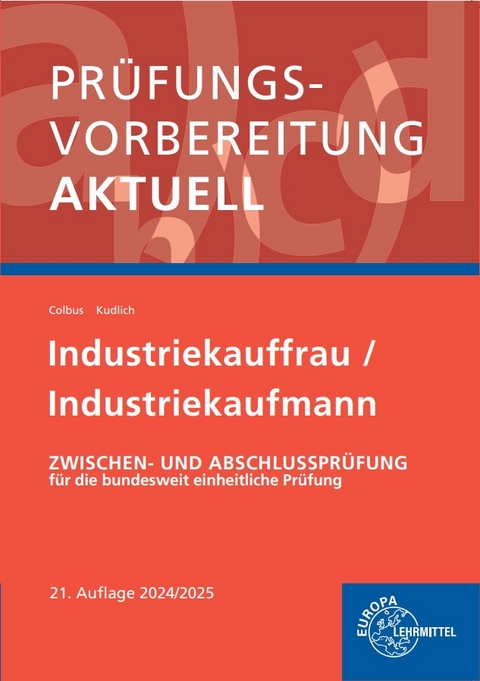 Pr&uuml;fungsvorbereitung aktuell - Industriekauffrau/-mann - Bernhard Kudlich, Gerhard Colbus