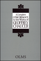 A Complete Concordance to the Works of Geoffrey Chaucer - 
