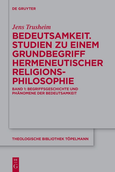 Bedeutsamkeit. Studien zu einem Grundbegriff hermeneutischer Religionsphilosophie - Jens Trusheim