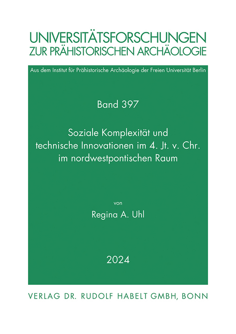 Soziale Komplexit&auml;t und technische Innovationen im 4. Jt. v. Chr. im nordwestpontischen Raum. - Regina A. Uhl