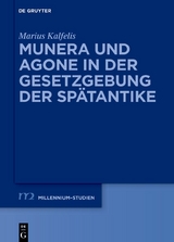 Munera und Agone in der Gesetzgebung der Sp&auml;tantike - Marius Kalfelis