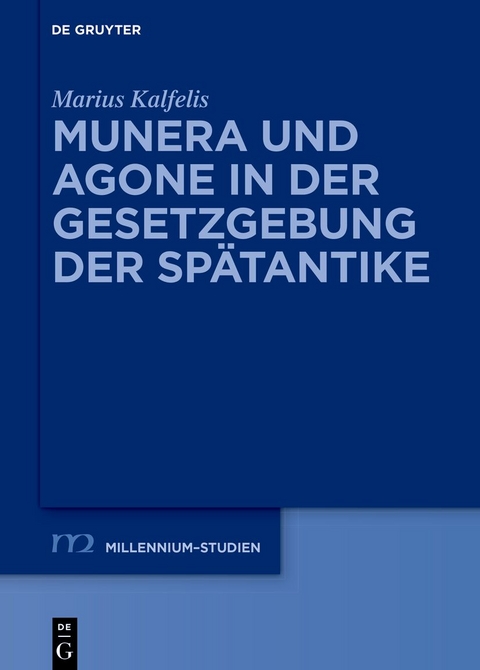 Munera und Agone in der Gesetzgebung der Sp&auml;tantike - Marius Kalfelis