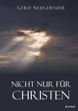 Nicht nur f&uuml;r Christen - Gerd Neugebauer