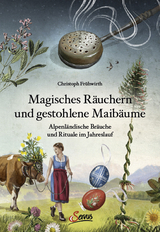 Magisches R&auml;uchern und gestohlene Maib&auml;ume - Christoph Fr&uuml;hwirth