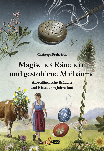 Magisches R&auml;uchern und gestohlene Maib&auml;ume - Christoph Fr&uuml;hwirth