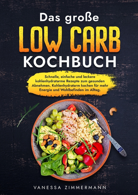 Das große Low Carb Kochbuch - Vanessa Zimmermann