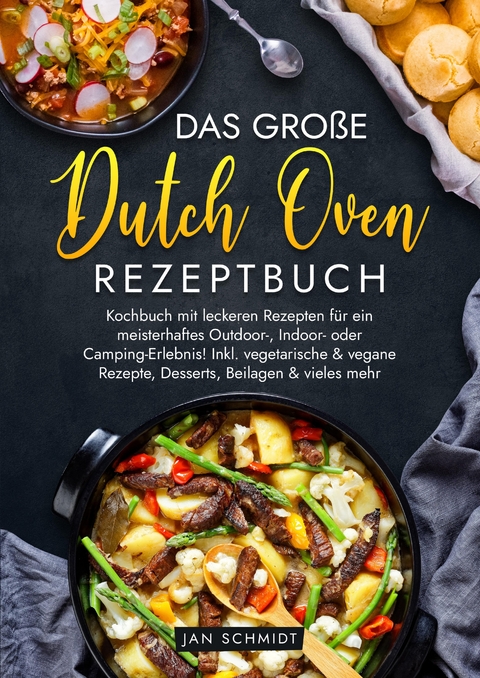 Das gro&szlig;e Dutch Oven Rezeptbuch - Jan Schmidt