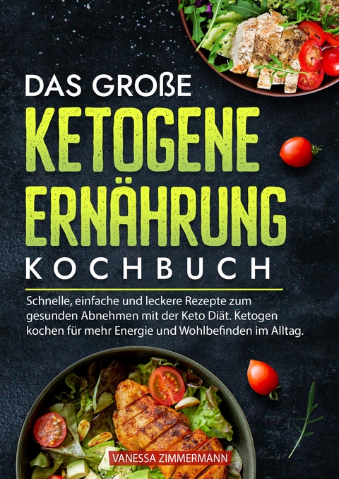 Das gro&szlig;e Ketogene Ern&auml;hrung Kochbuch - Vanessa Zimmermann