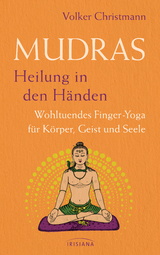 Mudras &ndash; Heilung in den H&auml;nden - Volker Christmann