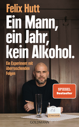 Ein Mann, ein Jahr, kein Alkohol. - Felix Hutt
