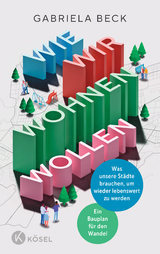 Wie wir wohnen wollen - Gabriela Beck