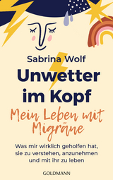 Unwetter im Kopf : mein Leben mit Migr&auml;ne - Sabrina Wolf