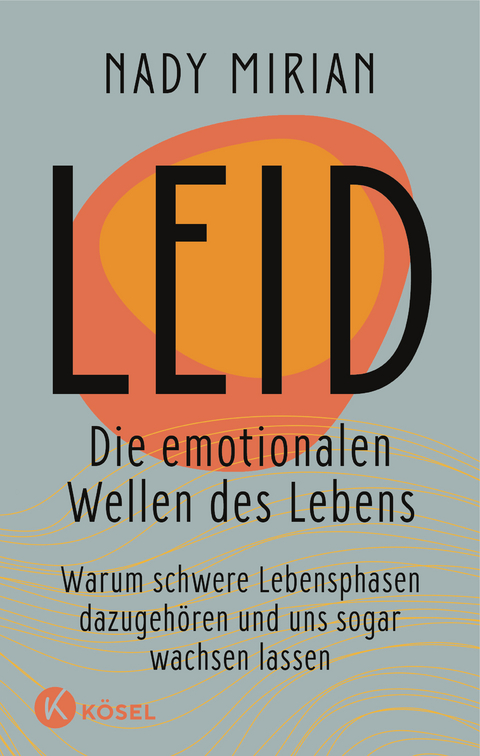 Leid &ndash; die emotionalen Wellen des Lebens - Nady Mirian