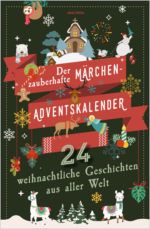 Der zauberhafte M&auml;rchen-Adventskalender. 24 weihnachtliche Geschichten aus aller Welt - 