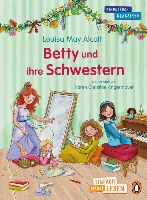 Betty und ihre Schwestern - Louisa May Alcott, Karen Christine Angermayer