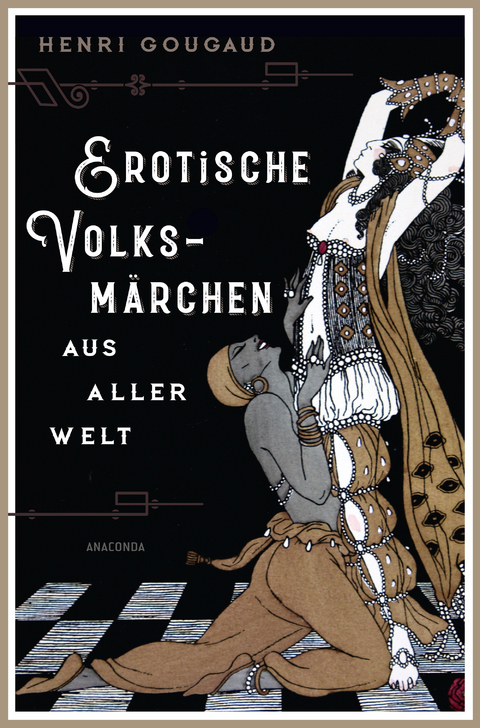 Erotische Volksm&auml;rchen aus aller Welt. Das Buch der Liebenden - Henri Gougaud