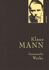 Klaus Mann, Gesammelte Werke (mit &bdquo;Mephisto&ldquo;, ausgew&auml;hlten Erz&auml;hlungen, Artikeln und Aufs&auml;tzen) - Klaus Mann