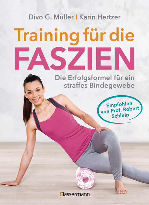 Training f&uuml;r die Faszien - Die Erfolgsformel f&uuml;r ein straffes Bindegewebe - Divo G. M&uuml;ller, Karin Hertzer