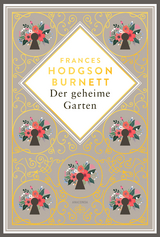 Frances Hodgson Burnett, Der geheime Garten. Schmuckausgabe mit Goldpr&auml;gung - Frances Hodgson Burnett
