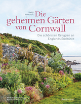Die geheimen Gärten von Cornwall - Die schönsten Refugien an Englands Südküste - Howcroft, Heidi