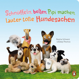 Schn&uuml;ffeln, bellen, Pipi machen, lauter tolle Hundesachen - Regina Schwarz