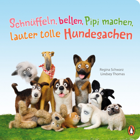 Schn&uuml;ffeln, bellen, Pipi machen, lauter tolle Hundesachen - Regina Schwarz