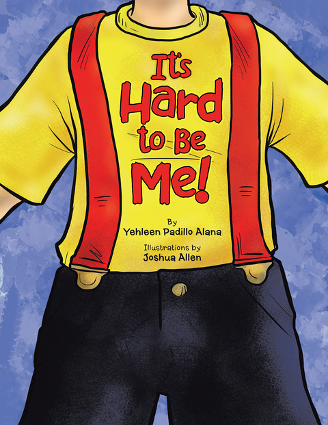 It&rsquo;S Hard to Be Me! - Yehleen Padillo Alana