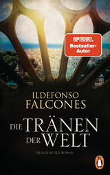Die Tr&auml;nen der Welt - Ildefonso Falcones