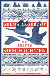 Selma Lagerl&ouml;f, Die besten Geschichten - Selma Lagerl&ouml;f