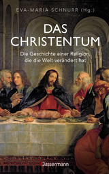 Das Christentum. Die Geschichte einer Religion, die die Welt ver&auml;ndert hat - 
