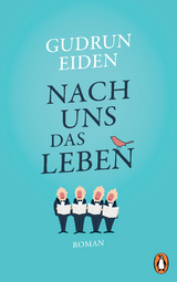 Nach uns das Leben - Gudrun Eiden