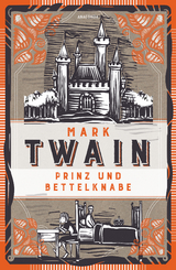 Prinz und Bettelknabe. Vollst&auml;ndige, ungek&uuml;rzte Ausgabe - Mark Twain