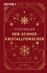 Der Schneekristallforscher - Titus M&uuml;ller