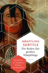 Die Reden der gro&szlig;en H&auml;uptlinge. Botschaften der indigenen Kulturen Nordamerikas -  H&auml;uptling Seattle