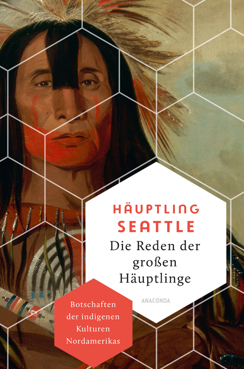 Die Reden der gro&szlig;en H&auml;uptlinge. Botschaften der indigenen Kulturen Nordamerikas -  H&auml;uptling Seattle