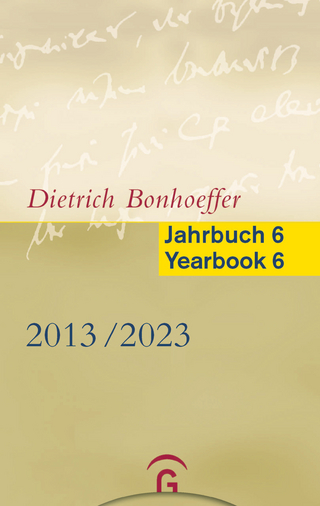Dietrich Bonhoeffer Jahrbuch 6 / Dietrich Bonhoeffer Yearbook 6 - 2013-2023