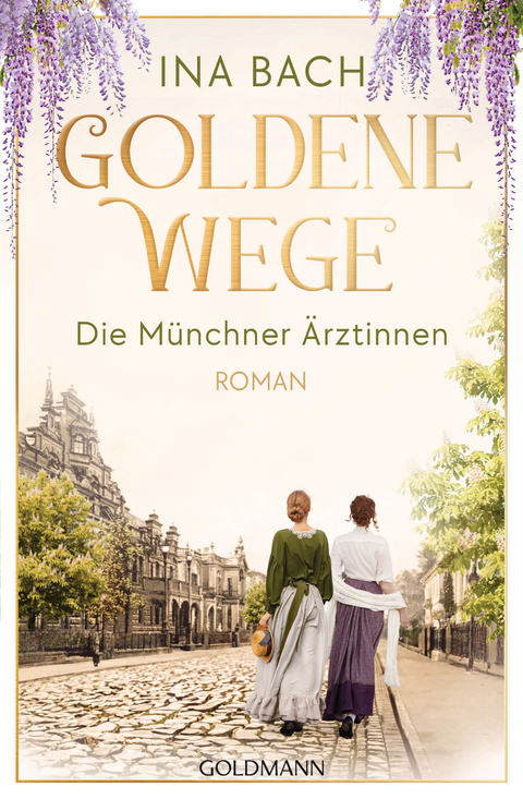 Goldene Wege. Die M&uuml;nchener &Auml;rztinnen - Ina Bach