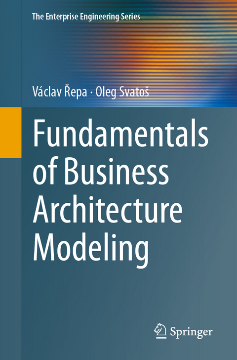 Fundamentals of Business Architecture Modeling - V&aacute;clav Řepa, Oleg Svato&scaron;