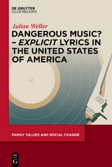 Dangerous Music? &ndash; &lsquo;Explicit&rsquo; Lyrics in the United States of America - Julian Weller