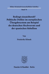 Bedingt einsatzbereit? Politische Delikte im europ&auml;ischen &Uuml;bergabesystem am Beispiel des deutschen Hochverrats und der spanischen Rebellion. - Friederike Klimek