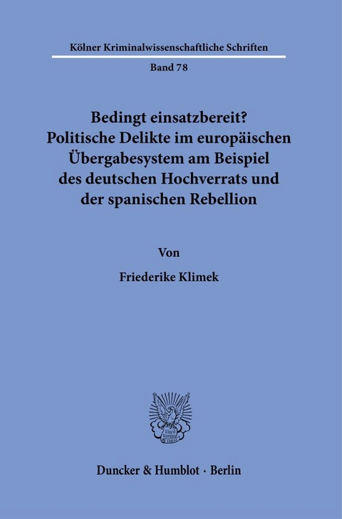 Bedingt einsatzbereit? Politische Delikte im europ&auml;ischen &Uuml;bergabesystem am Beispiel des deutschen Hochverrats und der spanischen Rebellion. - Friederike Klimek