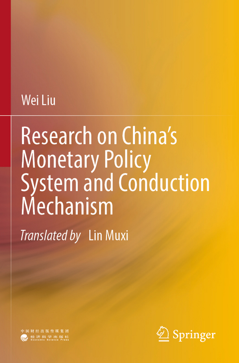 Research on China&rsquo;s Monetary Policy System and Conduction Mechanism - Wei Liu