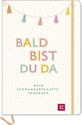 Bald bist du da &ndash; Mein Schwangerschaftstagebuch - 
