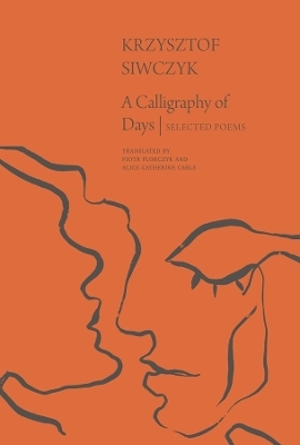 A Calligraphy of Days - Krzysztof Siwczyk