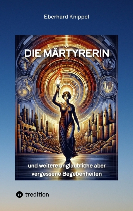 Die M&auml;rtyrerin - Eberhard Knippel