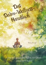 Das Darm-Wellness-Handbuch - Petra Freud