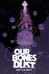 Our Bones Dust - Ben Stenbeck