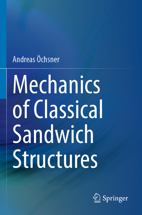 Mechanics of Classical Sandwich Structures - Andreas &Ouml;chsner