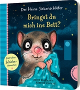 Der kleine Siebenschl&auml;fer: Bringst du mich ins Bett? - Sabine Bohlmann, Kerstin Schoene