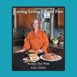 Loving Living Gluten Free - Kathy a Babbitt